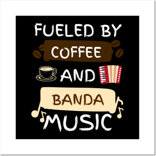 Fueled by Coffee and Banda Music Posters and Art